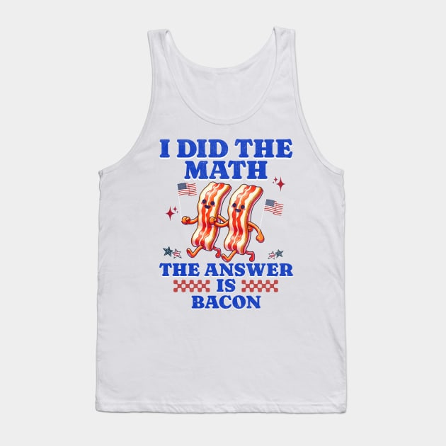 I Did The Math American Pride Bacon Humor Tees Tank Top by JJDezigns